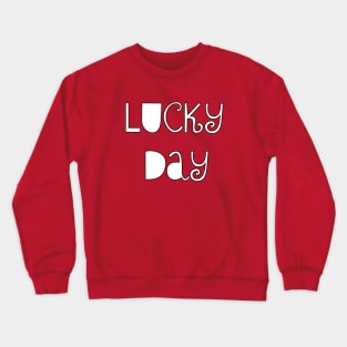 lucky day Crewneck Sweatshirt